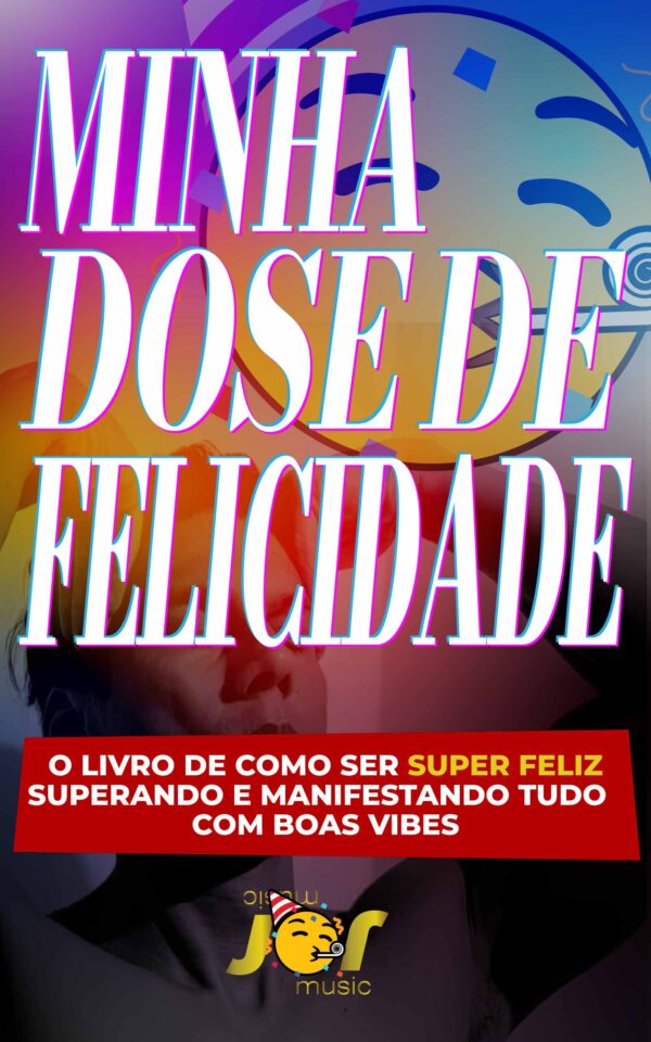 Minha Dose de Felicidade- O Livro Que Me Faz O Mais Feliz Onde Quer Que Eu Esteja